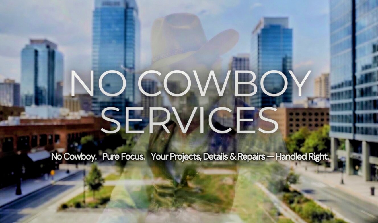 No Cowboy Services — No Cowboy. Pure Focus. Your Projects, Details & Repairs — Handled Right.